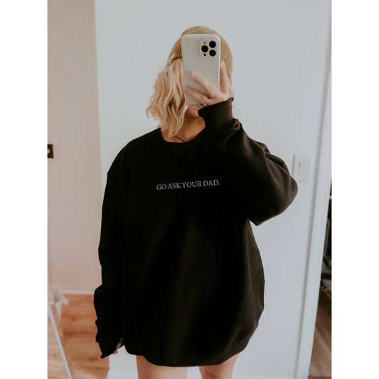 Go Ask Your Dad Crewneck Sweatshirt - Black